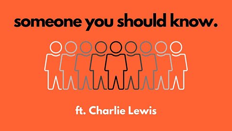 Someone You Should Know ft Charlie Lewis