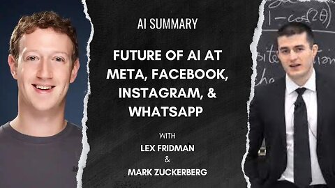 AI Summary - Mark Zuckerberg: Future of AI at Meta, Facebook, Instagram, and WhatsApp - Lex Fridman