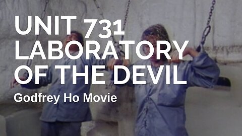 Unit 731 - Laboratory of the Devil (Full movie in English)