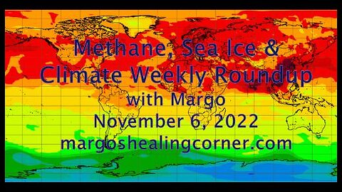 Methane, Sea Ice & Climate Weekly Roundup with Margo (Nov. 6, 2022)