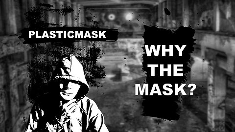 Why the mask?