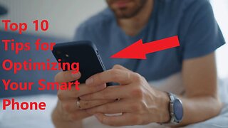 Top 10 Tips for Optimizing Your Smart Phone