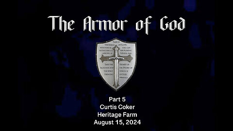 The Armor of God, Pt 5, Curtis Coker, Heritage Farm, April 13, 2024