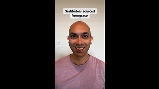 Gratitude is sourced from grace