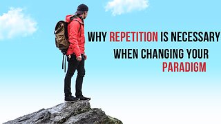 WHY REPETITION IS NECESSARY WHEN CHANGING YOUR PARADIGM | BOB PROCTOR