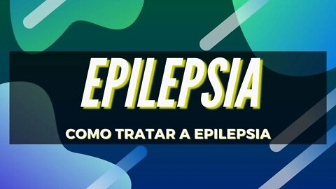 Epilepsia - Como Tratar Epilepsia