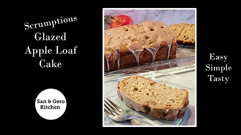 Scrumptious Glazed Apple Loaf Cake Recipe