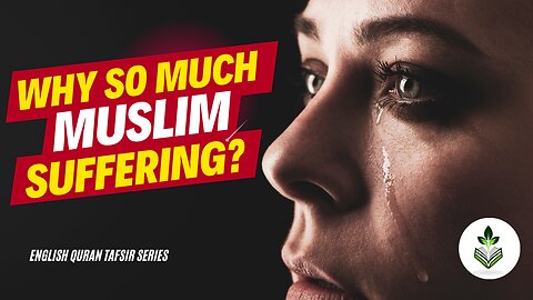 I am a Good Muslim, Why Do I Suffer? Quran Tafsir