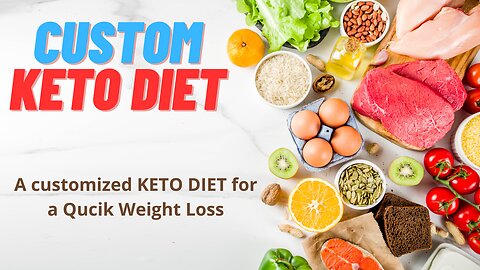 CUSTOM KETO DIET - A CUSTOMIZED KETO DIET FOR QUICK WEIGHT LOSS