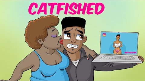 I Got Catfished