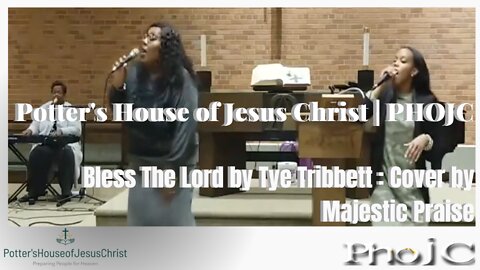 The Potter's House of Jesus Christ: "Bless The Lord" by Tye Tribbett : Cover by Majestic Praise