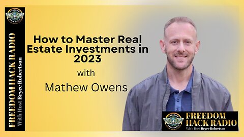 How to Master Real Estate Investments in 2023 with Mathew Owens