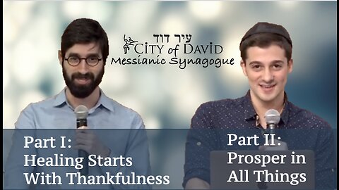 Part I: "Healing Starts With Thankfulness" & Part II: Prosper in All Things"