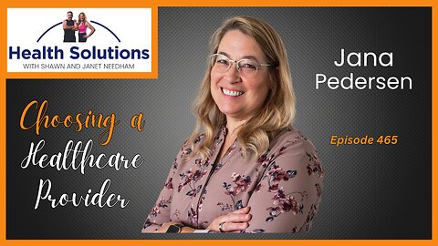 EP 465: Choosing a Healthcare Provider That is Right for You with Jana Pedersen