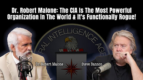 Dr. Robert Malone: The CIA Is The Most Powerful Organization In The World & It's Functionally Rogue!