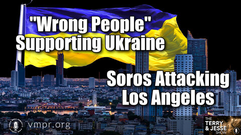 19 Apr 22, The Terry & Jesse Show: Soros Attacks Los Angeles