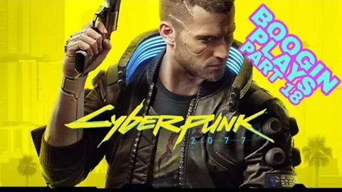 Cyberpunk 2077 playthrough part 18