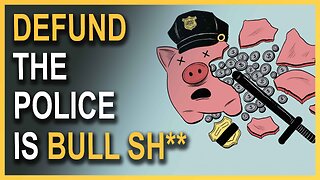 Defunding The Police Is Bull Sh**