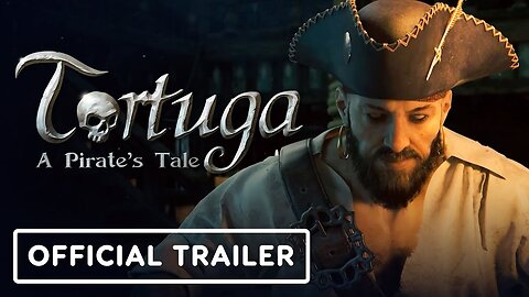 Tortuga: A Pirate's Tale - Official Launch Trailer