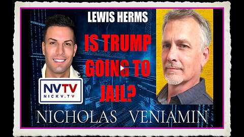 Lewis Herms Discusses Trump Going To Jail with Nicholas Veniamin