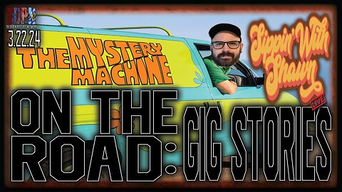 On The Road: Gig Stories | Sippin’ With Shawn | 3.22.24