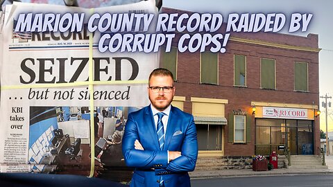 Episode 9 - Marion County Record (Kansas) Raided by Corrupt Cops