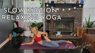 Relaxing Slow Motion Yoga Flow for Calming | Yoga for Calming and Relaxation