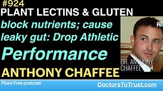 ANTHONY CHAFFEE d | PLANT LECTINS & GLUTEN block nutrients; cause leaky gut: Drop Athletic Perf