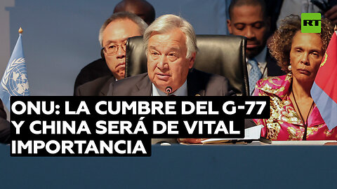 ONU: La cumbre del G-77 y China será de vital importancia para la multipolaridad del mundo