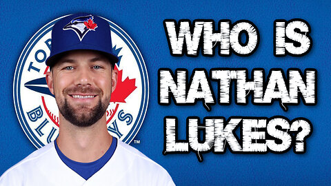 Who is Nathan Lukes? Toronto Blue Jays 4th Outfielder!