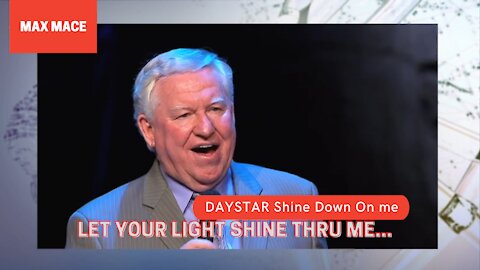 DAYSTAR Shine Down On me, let Your Light shine thru me...