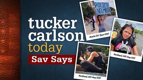 Tucker Carlson Today | Sav Says: Savanah Hernandez