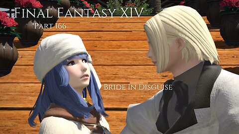 Final Fantasy XIV Part 166 - Bride In Disguise
