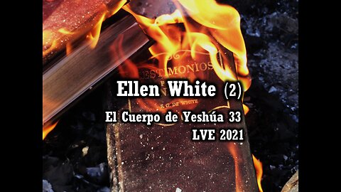 El Cuerpo de Yeshúa 33 - Ellen White 2