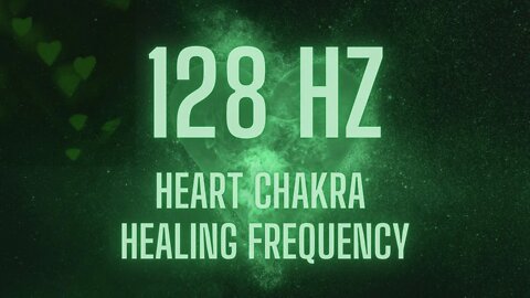 128 HZ | Heart Chakra Healing Frequency | Music for Healing, Deep Relaxation, & Meditation