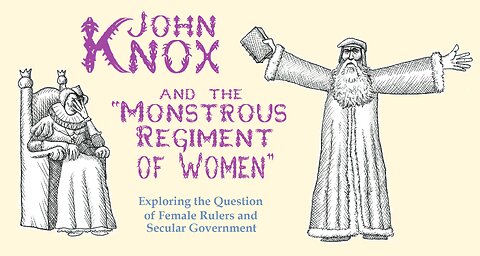 MALE & FEMALE: John Knox, Women Dignitaries, & Gender Distinctives