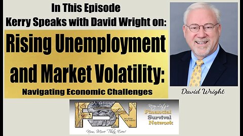 David Wright on Rising Unemployment & Market Volatility: Navigating Economic Challenges #5946