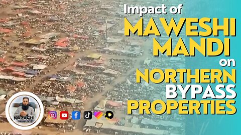 Impact of Maweshi Mandi 2023 on Northern Bypass Properties - Taiser Town Scheme 45