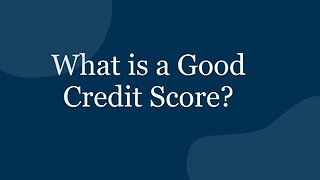 What Is a Good Credit Score?