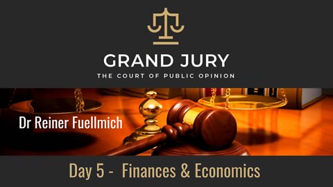 Day 5 Grand Jury Dr. Reiner Fuellmich | Finances & Economics
