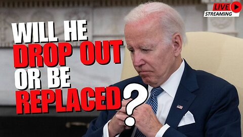 Biden Will Drop Out Or Be Replaced In The Presidential Race!?