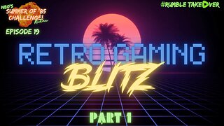 Summer of Games - Episode 19: Retro Blitz - Part 1 [19-26/100] | Rumble Gaming