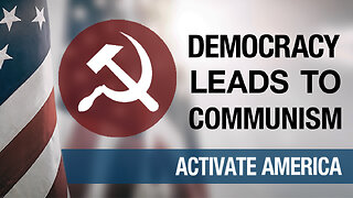 Democracy Leads to Communism | Activate America