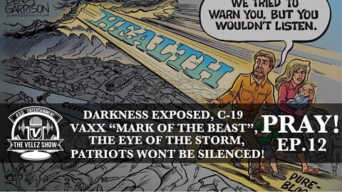 Darkness Exposed,C-19 Vaxx "Mark of The Beast",The Eye of the Storm,Patriots wont be Silenced! Ep.12
