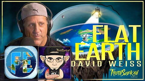 [TruthSeekah] The World Is Flat. Exploring Flat Earth With David Weiss [Apr 15, 2021]