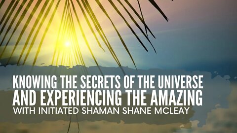 Knowing The Secrets Of The Universe And Experiencing The Amazing