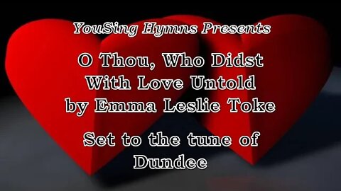 O Thou, Who Didst With Love Untold (Dundee)