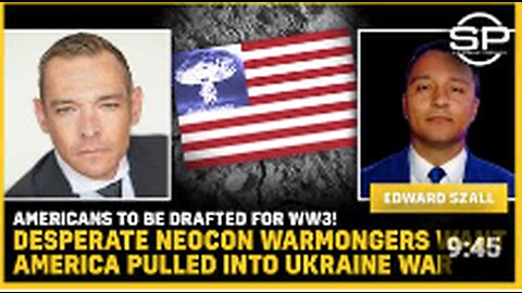 Americans To Be DRAFTED For WW3: Desperate Neocon WARMONGERS Want America Pulled Into Ukraine War