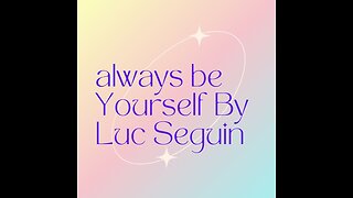 Luc Seguin Always Be Yourself By Luc Seguin Part 12