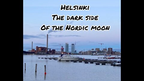 Helsinki The Dark Side Of the Nordic Moon